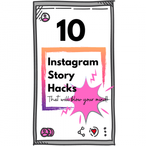 10 Instagram Story Hacks that will blow your mind