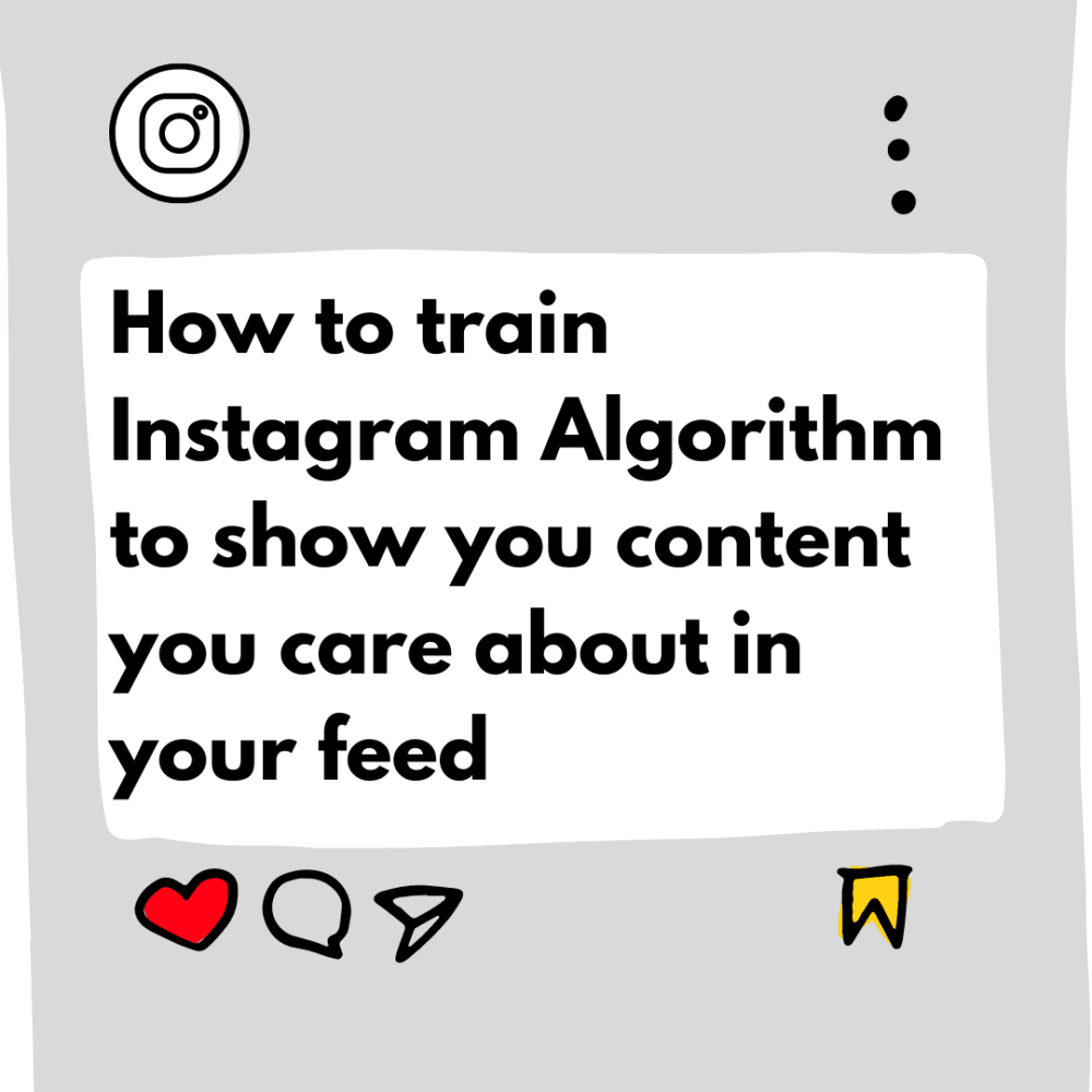 How to train the Instagram Algorithm to show you more content you care about